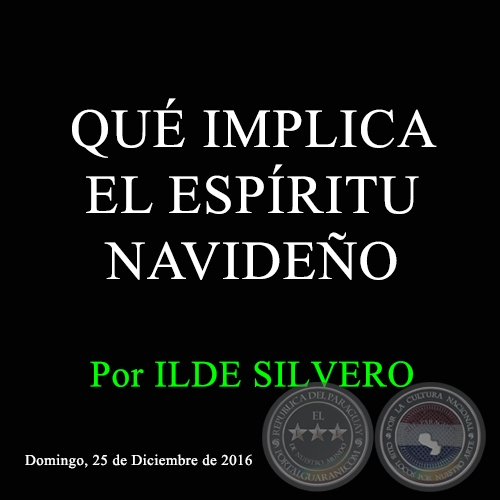 QUÉ IMPLICA EL ESPÍRITU NAVIDEÑO - Por ILDE SILVERO - Domingo, 25 de Diciembre de 2016 